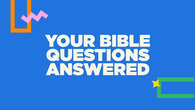 Your Bible Questions Answered