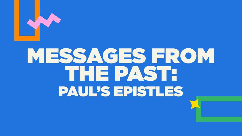 Messages From The Past: Paul's Epistles