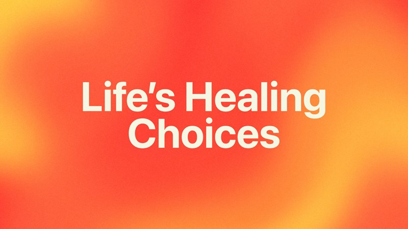 Life's Healing Choices